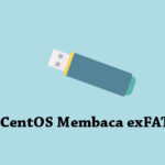 Cara Agar CentOS Membaca Format exFAT