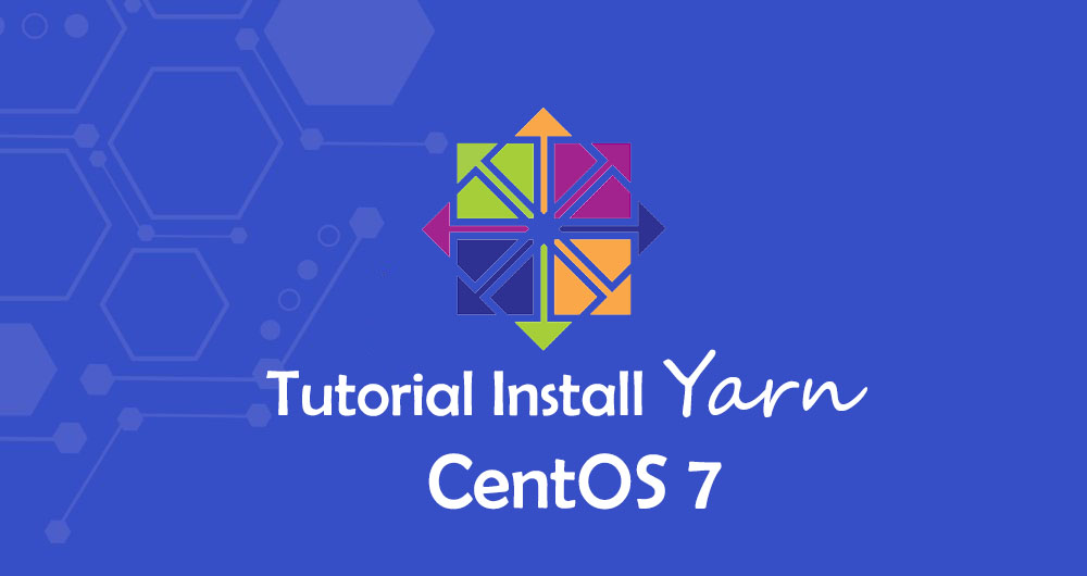 Cara Mudah Install dan Konfigurasi Yarn di CentOS 7