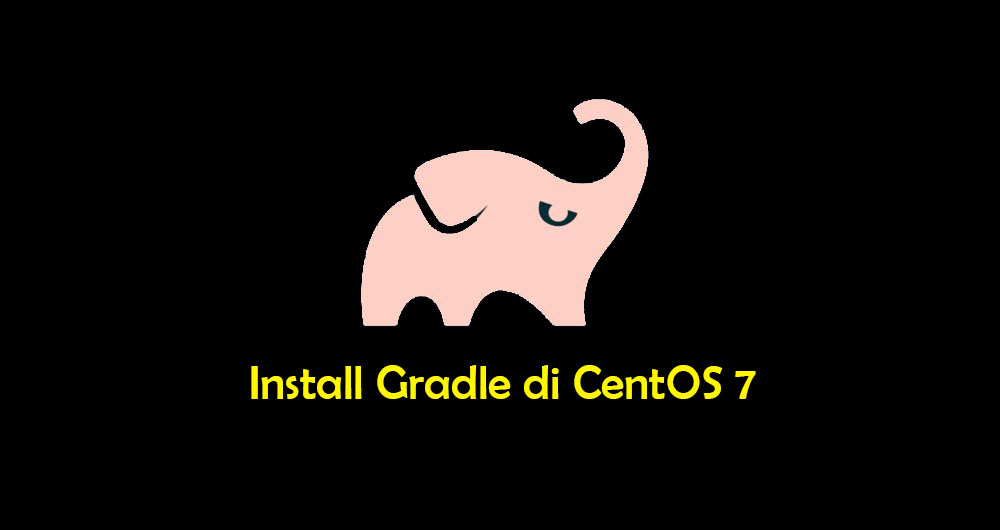 Cara Install dan Konfigurasi Gradle di CentOS 7