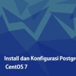 Cara Install dan Konfigurasi PostgreSQL di CentOS 7