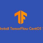 Cara Install dan Konfigurasi TensorFlow di CentOS 7