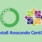 Cara Install dan Konfigurasi Anaconda di CentOS 7