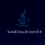 Cara Install dan Konfigurasi Java di CentOS 8