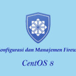 Cara Konfigurasi dan Manajemen Firewall di CentOS 8