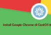 Cara Install Google Chrome Web Browser di CentOS 8