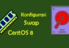 Cara Menambahkan dan Optimalkan Swap di CentOS 8.jpg