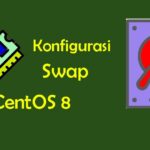 Cara Menambahkan dan Optimalkan Swap di CentOS 8.jpg