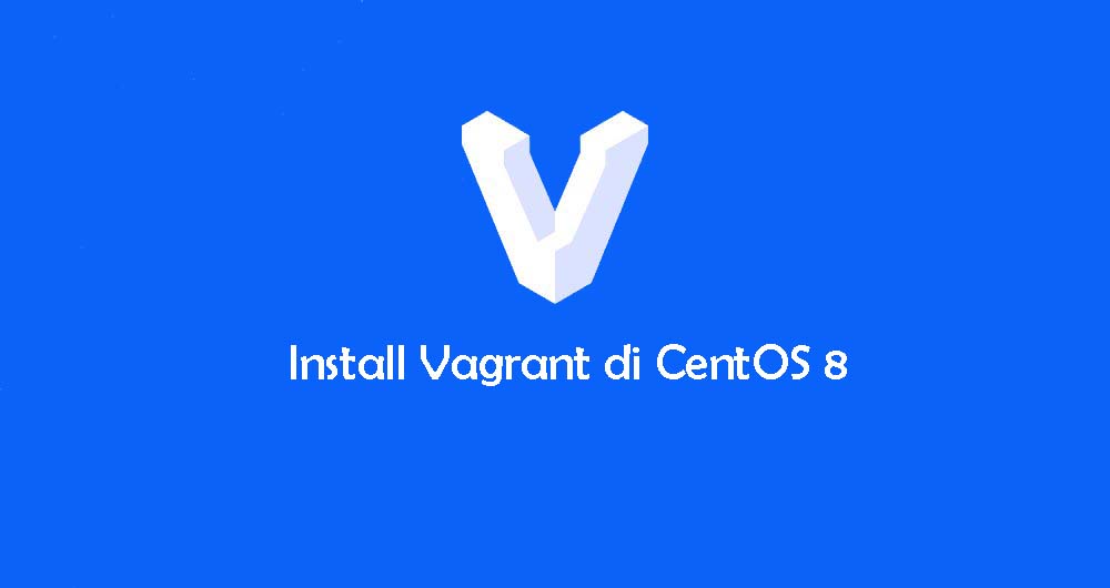 Tutorial Install dan Menggunakan Vagrant di CentOS 8