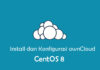 Install dan Konfigurasi ownCloud di CentOS 8