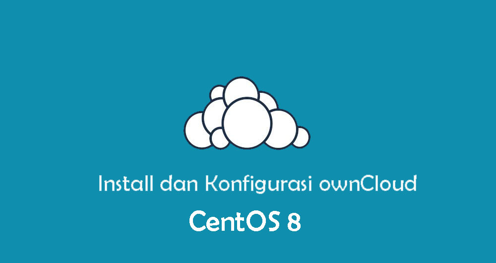 Install dan Konfigurasi ownCloud di CentOS 8