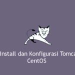 Tutorial Install dan Konfigurasi Tomcat 9 di CentOS 8