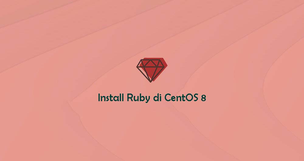 Cara Install dan Konfigurasi Ruby di CentOS 8