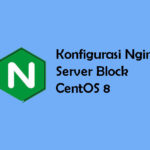 Cara Konfigurasi Nginx Server Block di CentOS 8