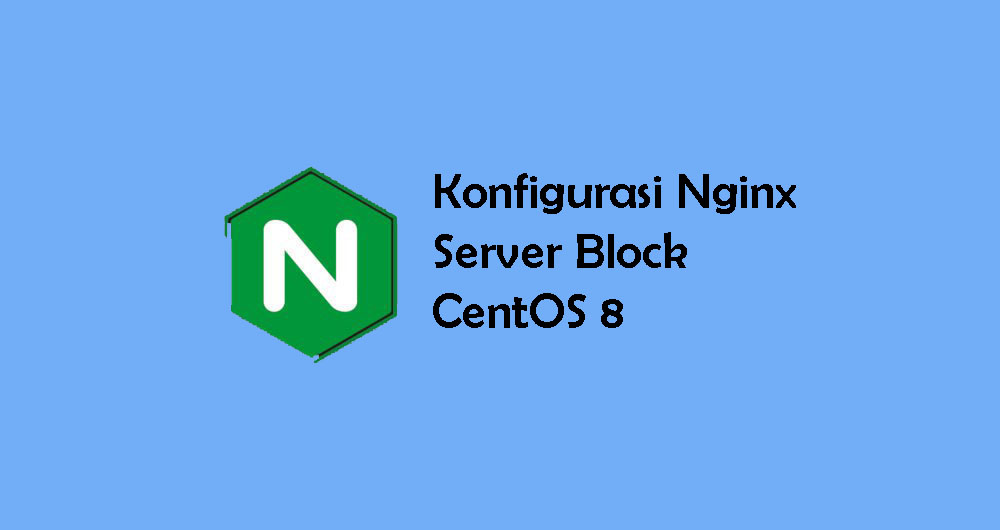 Cara Konfigurasi Nginx Server Block di CentOS 8