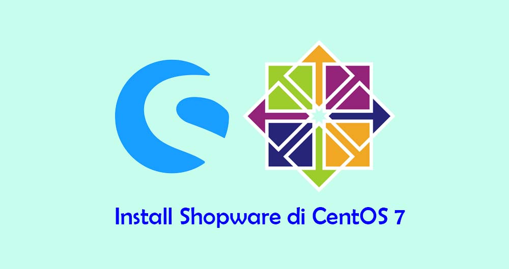 Install dan Konfigurasi Shopware di NGINX CentOS 7