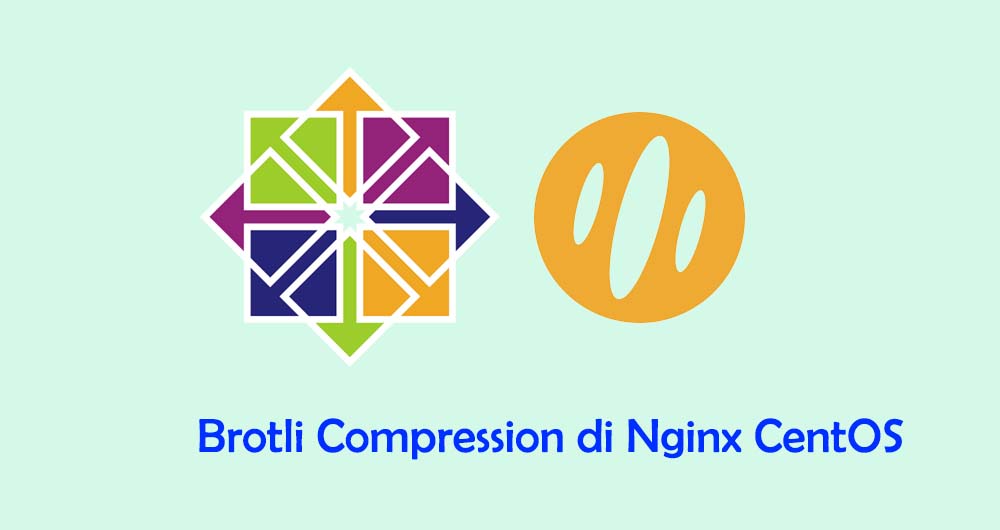 Konfigurasi Brotli Compression di Nginx CentOS