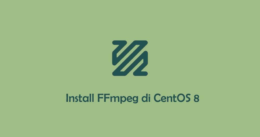 Cara Install dan Menggunakan FFmpeg di CentOS 8