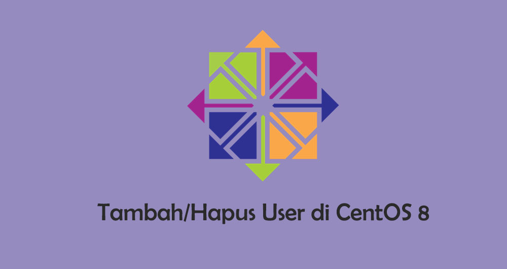 Cara Menambah atau Menghapus User di CentOS 8