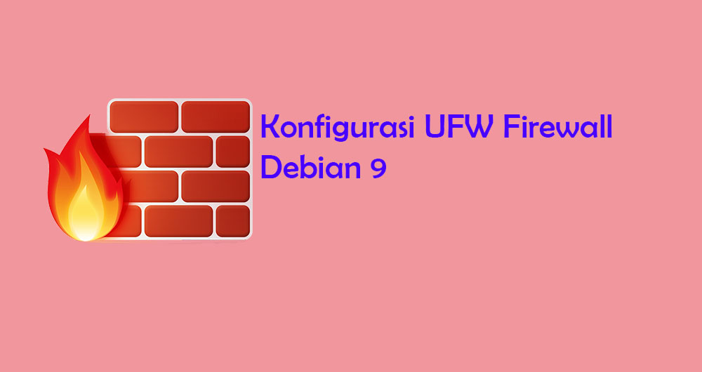 Konfigurasi UFW Firewall di Debian 9