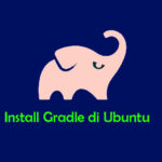 Cara Install dan Konfigurasi Gradle di Debian 9