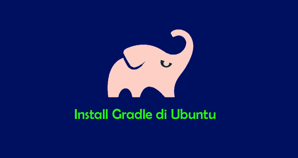 Cara Install dan Konfigurasi Gradle di Debian 9