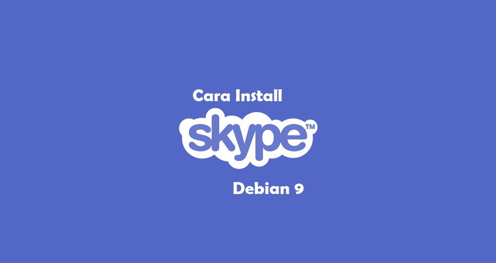 Cara Install Skype di Debian 9