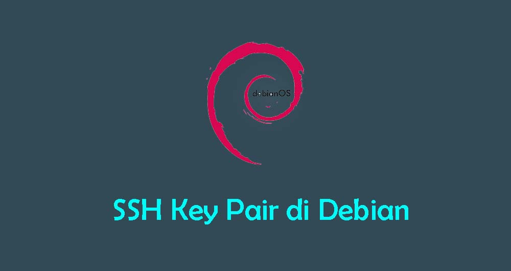 Cara Mudah Membuat SSH Keys di Debian 9