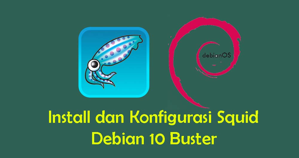 Install dan Konfigurasi Squid Proxy di Debian 10 Buster