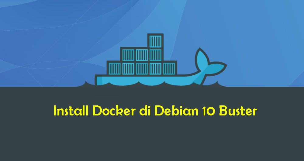 Cara Install dan Konfigurasi Docker di Debian 10 Buster