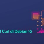 Cara Install dan Menggunakan Curl di Debian 10 Linux