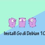 Tutorial Download dan Install Go di Debian 10 Linux