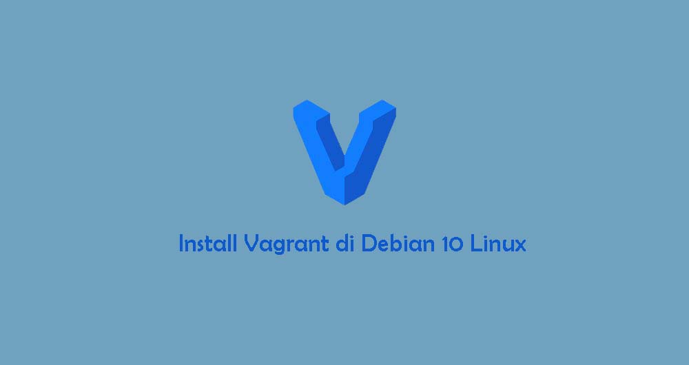 Tutorial Install dan Menggunakan Vagrant di Debian 10 Linux