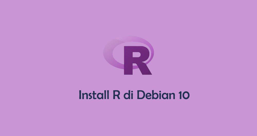 Cara Install dan Konfigurasi R di Debian 10 Buster