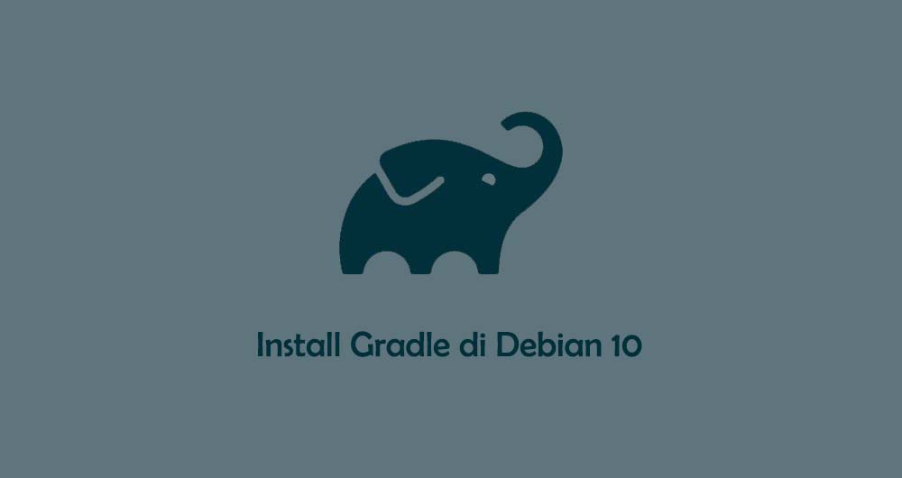 Cara Install dan Konfigurasi Gradle di Debian 10