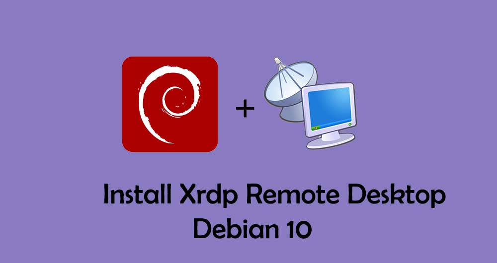 Cara Install dan Konfigurasi Xrdp Remote Desktop di Debian 10