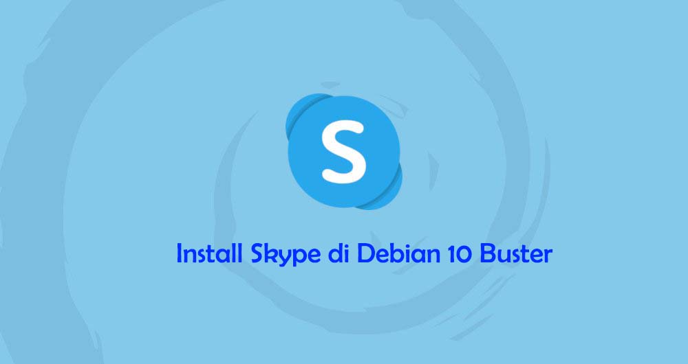 Cara Install dan Konfigurasi Skype di Debian 10 Buster