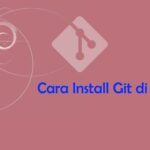 Cara Install dan Konfigurasi Git di Debian 9