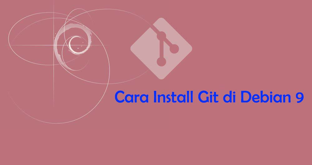 Cara Install dan Konfigurasi Git di Debian 9