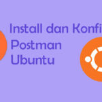 Install dan Konfigurasi Postman di Ubuntu