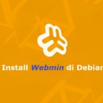 Cara Mudah Install Webmin di Debian 9