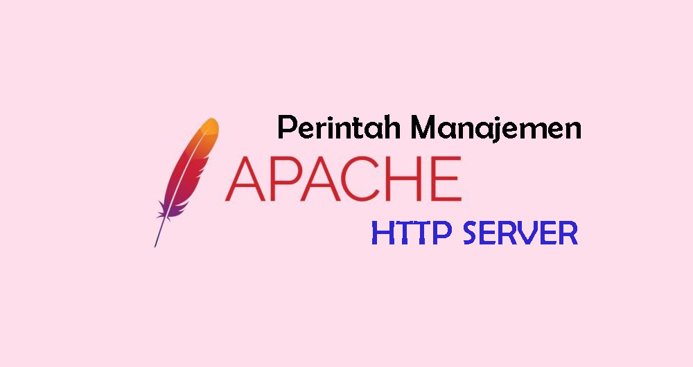 Kumpulan Perintah Untuk Manajemen Apache HTTP Server.