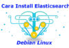 Cara Install Elasticsearch di Debian Linux