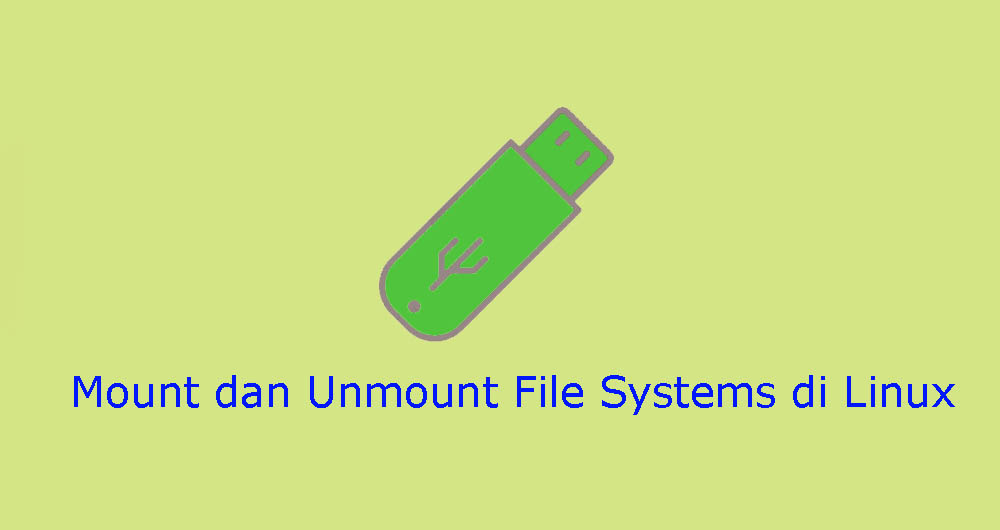 Menggunakan Perintah Mount dan Unmount File Systems di Linux