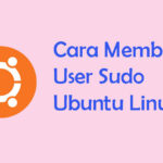 Cara Membuat User Sudo di Ubuntu Linux