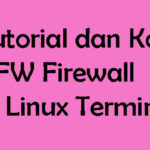 Tutorial dan Konfigurasi UFW Firewall di Linux Terminal