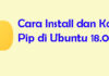 Cara Install dan Konfigurasi Pip di Ubuntu 18.04