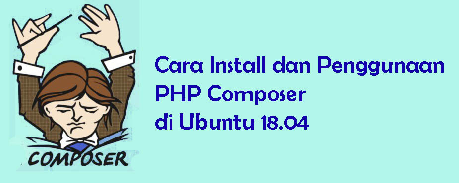 Cara Install dan Penggunaan PHP Composer di Ubuntu