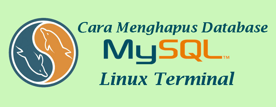 Cara Menghapus Database Mysql Di Linux Terminal Linuxid