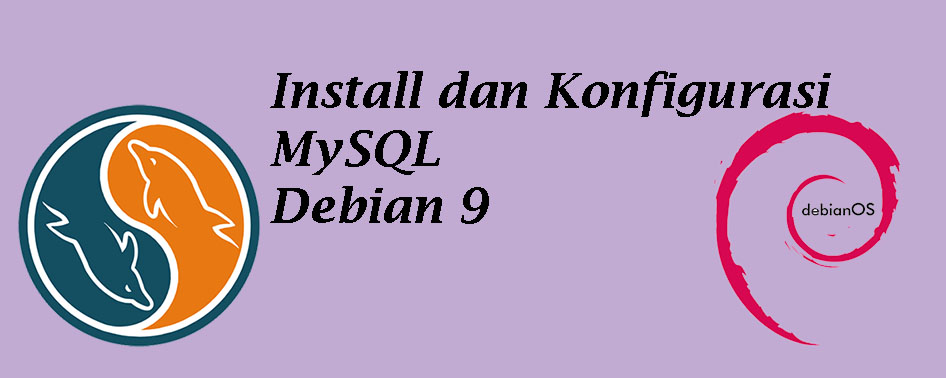 Tutorial Install dan Konfigurasi MySQL di Debian 9