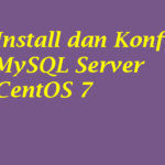 Install dan Konfigurasi MySQL Server di Centos 7